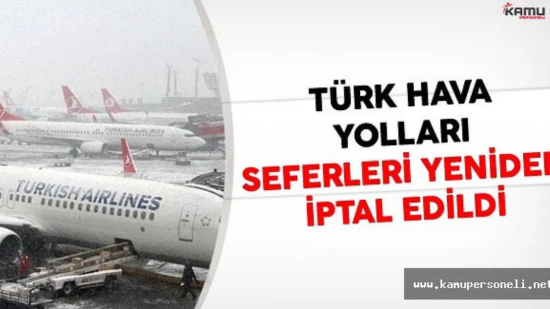 Türk Hava Yolları (TH) Seferleri Yeniden İptal Edildi
