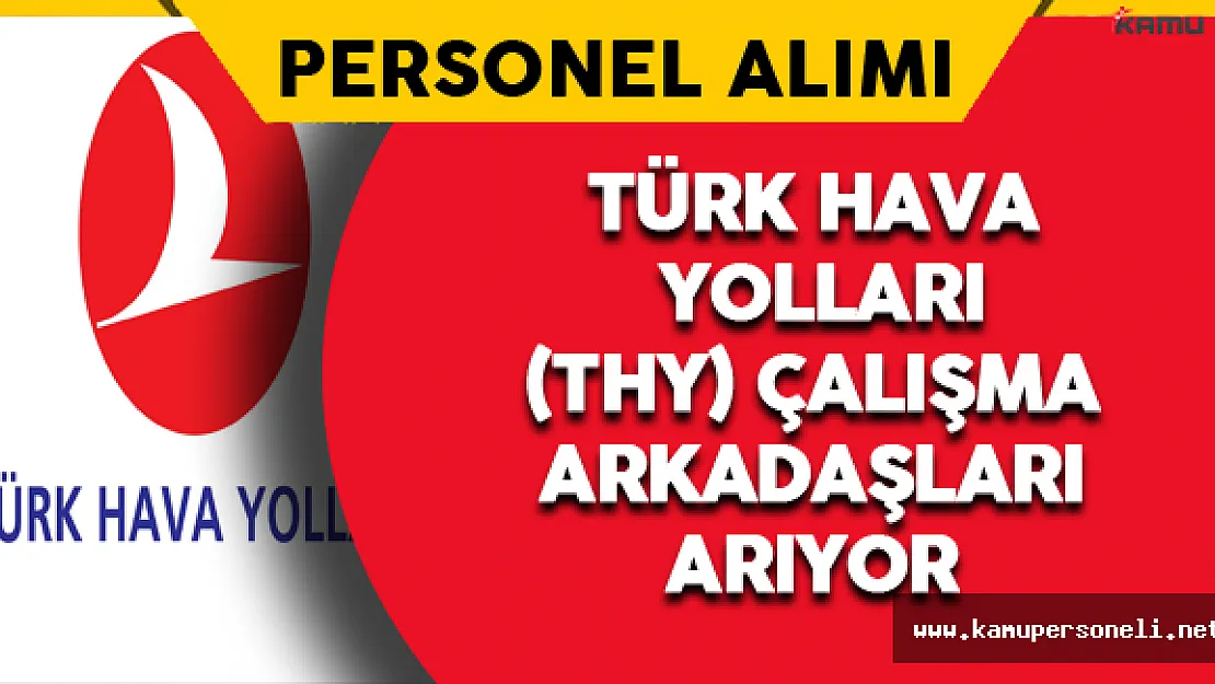 Türk Hava Yolları (THY) Çalışma Arkadaşları Arıyor