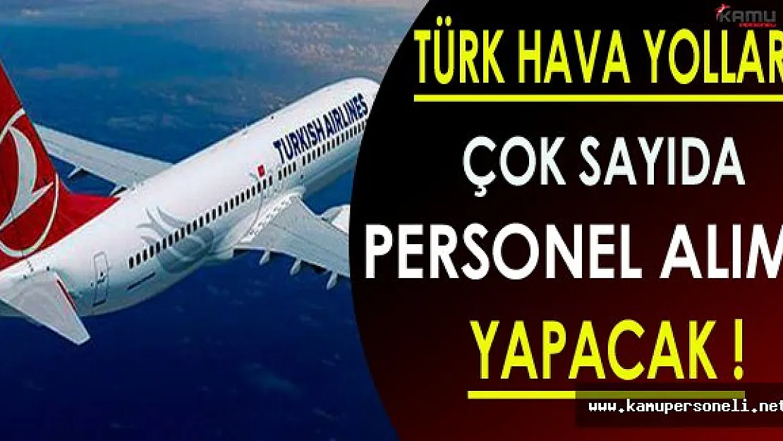 Türk Hava Yolları ( THY ) Çok Sayıda Personel Alacak!