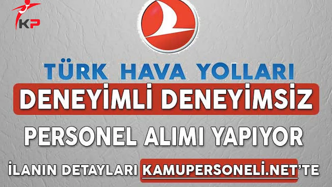 Türk Hava Yolları (THY) Deneyimli Deneyimsiz Personel Alım İlanı