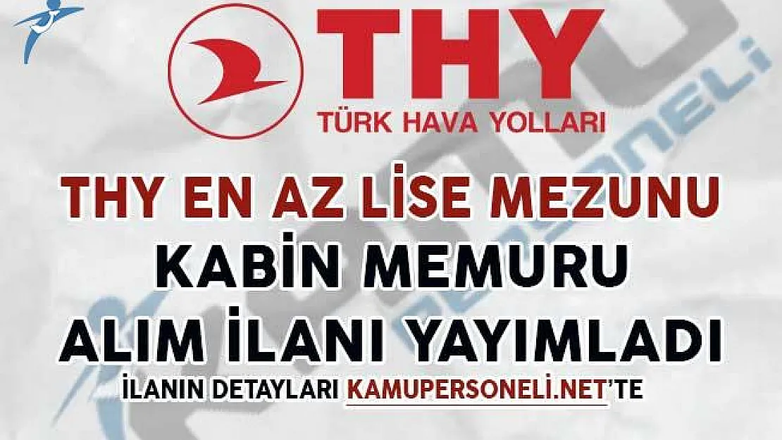 Türk Hava Yolları (THY) En Az Lise Mezunu Kabin Memuru Alım İlanı Yayımlandı