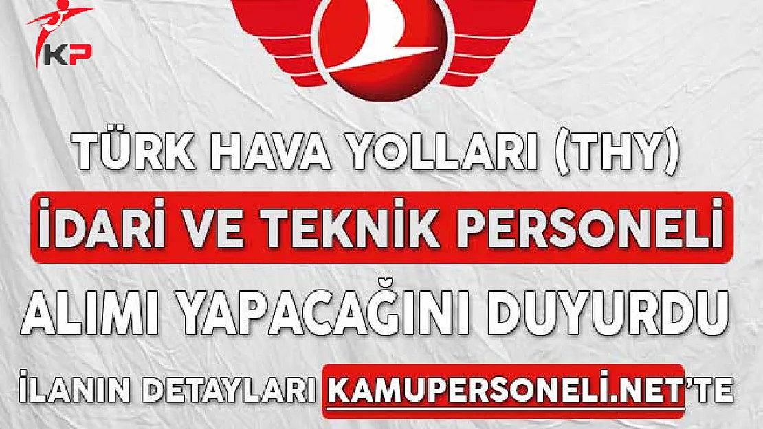 Türk Hava Yolları (THY) İdari ve Destek Personeli Alımı Yapacağını Duyurdu