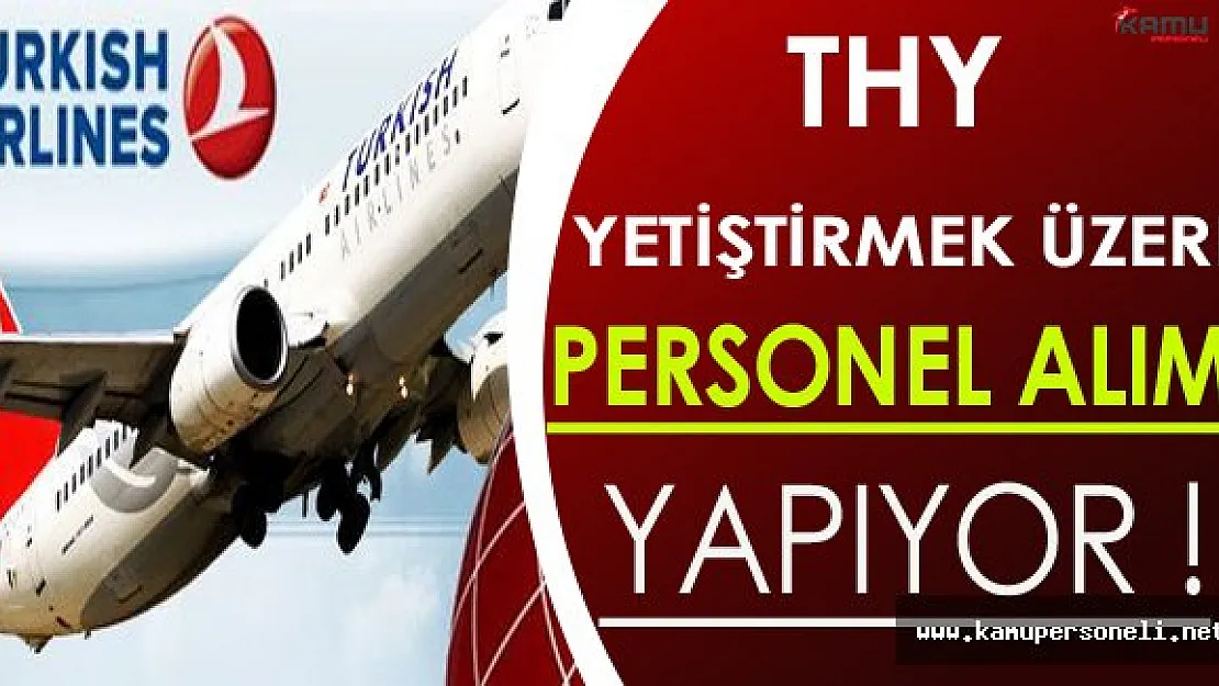 Türk Hava Yolları ( THY ) Yetiştirmek Üzere Çok Sayıda Personel Alıyor !