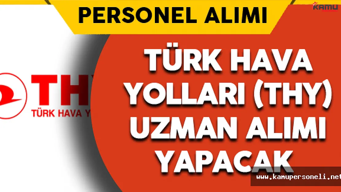 Türk Hava Yolları Uzman Alımı Yapacak