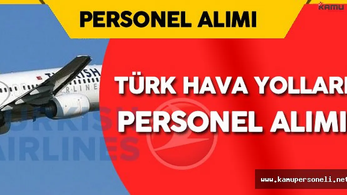 Türk Hava Yolları Uzman Alımı Yapacak ( Başvuru Şartları ve Detaylar)