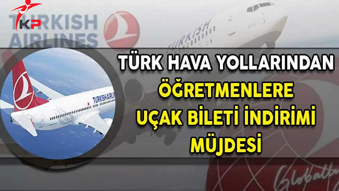 Türk Hava Yollarından Öğretmenlere İndirim Müjdesi!