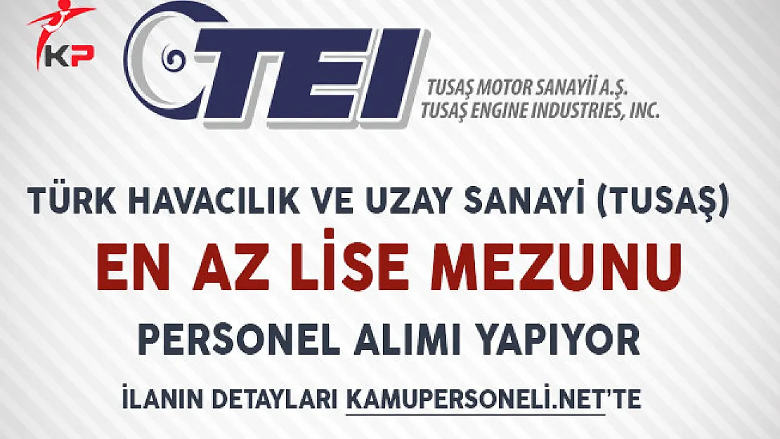Türk Havacılık ve Uzay Sanayi (TUSAŞ) Personel Alımı Yapıyor!