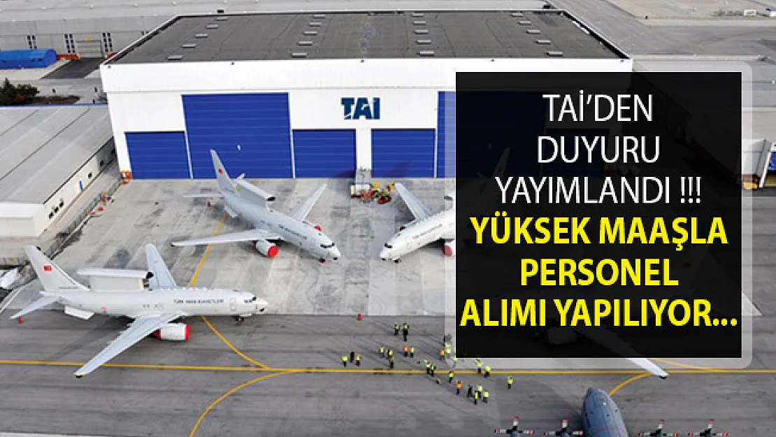 Türk Havacılık ve Uzay Sanayii Yüksek Maaşla Çok Sayıda Personel Alımı Yapıyor- TAİ Personel Alımı 2019