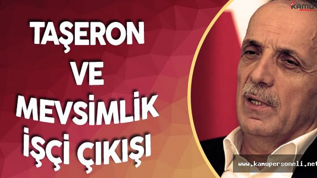 Türk-İş Başkanından Taşeron ve Mevsimlik İşçi Çıkışı