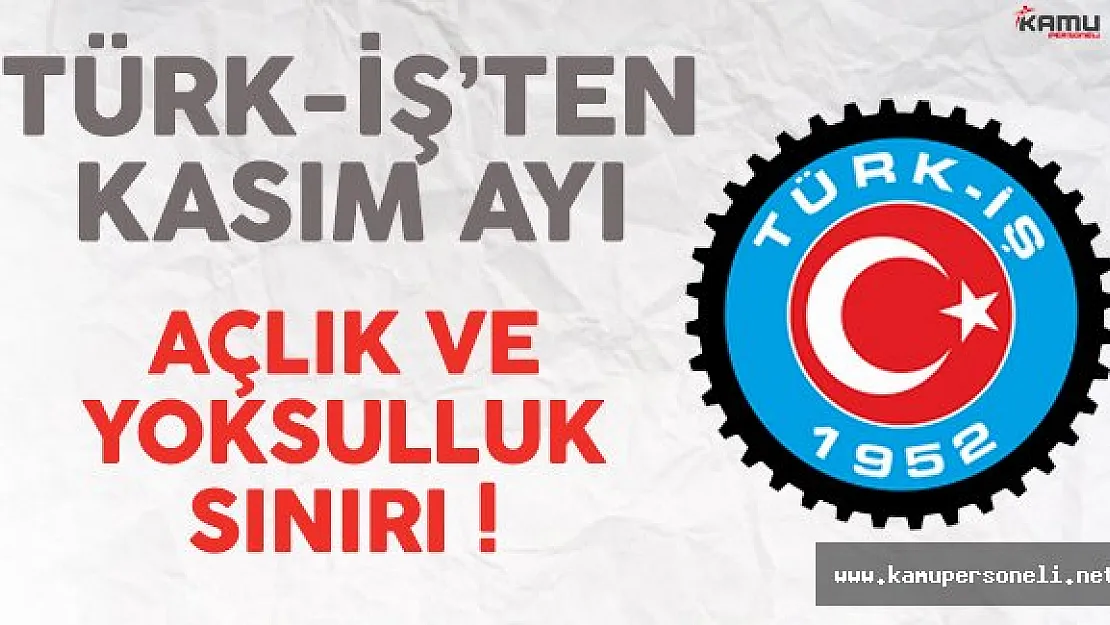 Türk-İş Kasım Ayı Açlık ve Yoksulluk Sınırını Açıkladı