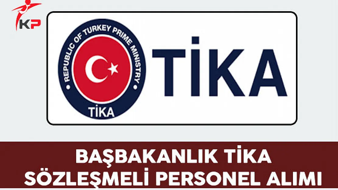 Türk İşbirliği ve Koordinasyon Ajansı (TİKA) Sözleşmeli Personel Alıyor