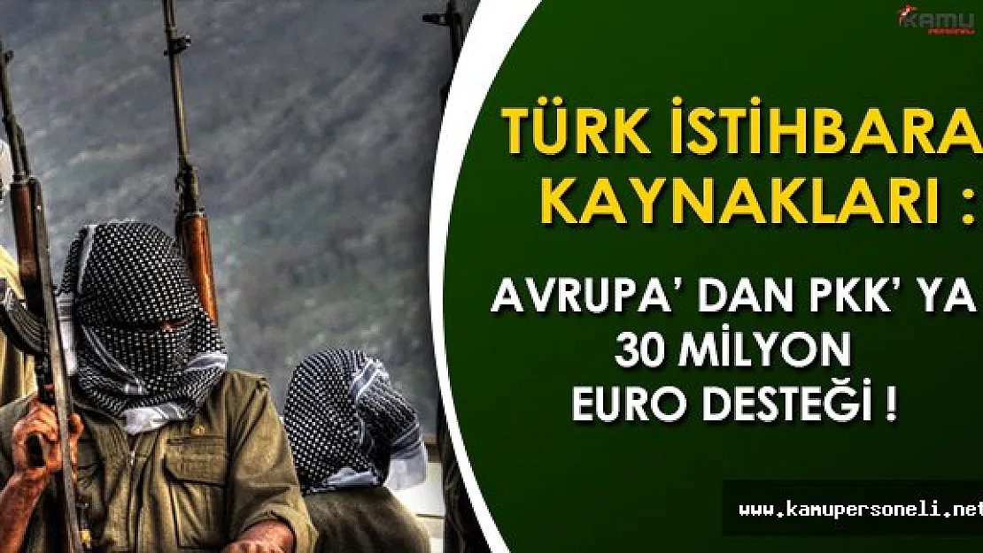 Türk İstihbarat Kaynakları: &quotAvrupa' dan PKK' ya 30 Milyon Avro"