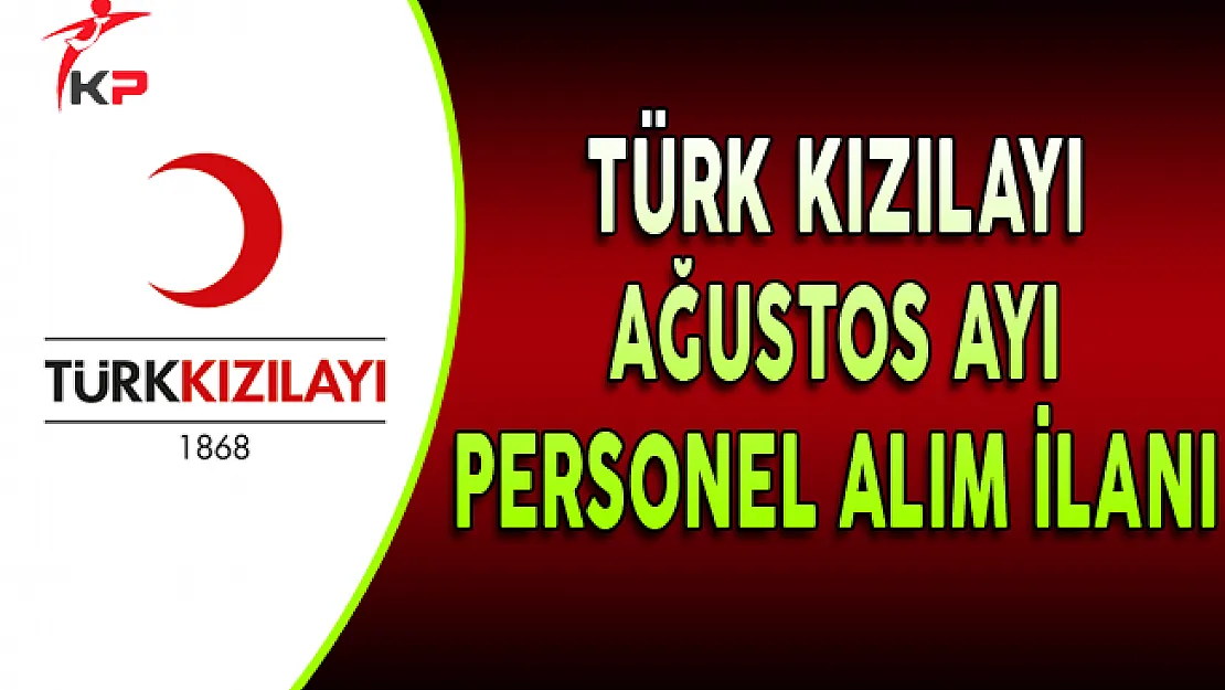Türk Kızılayı Ağustos Ayı Personel Alım İlanı