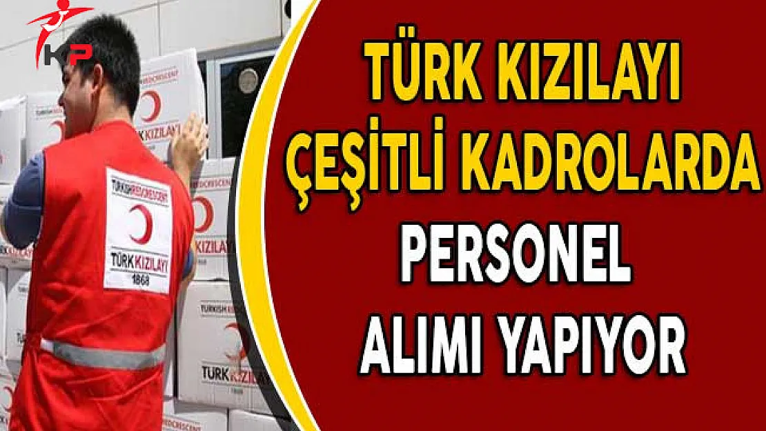 Türk Kızılayı Çeşitli Kadrolarda Personel Alım İlanı!