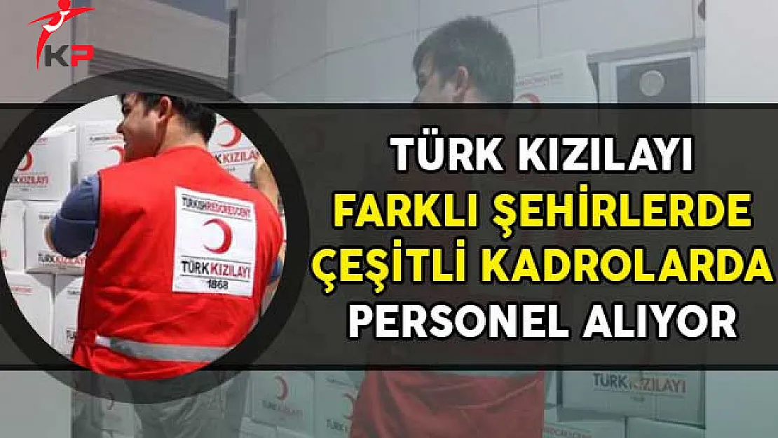 Türk Kızılayı Farklı Şehirlerde Personel Alıyor!