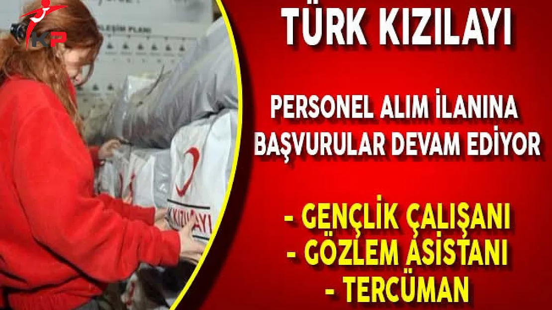 Türk Kızılayı Personel Alım İlanı Başvuru Süreci Devam Ediyor