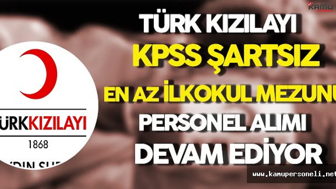 Türk Kızılayı  Personel Alımı Devam Ediyor