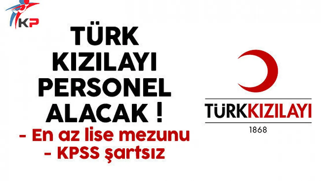 Türk Kızılayı personel alımı için yeni ilan yayınladı