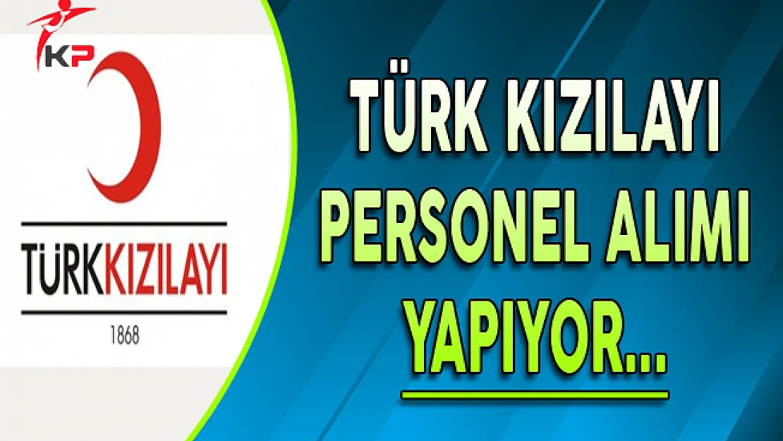 Türk Kızılayı Personel Alımı Yapıyor