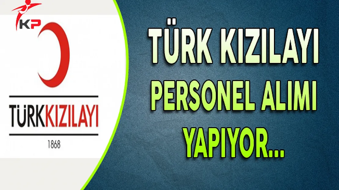 Türk Kızılayı Personel Alımı Yapıyor