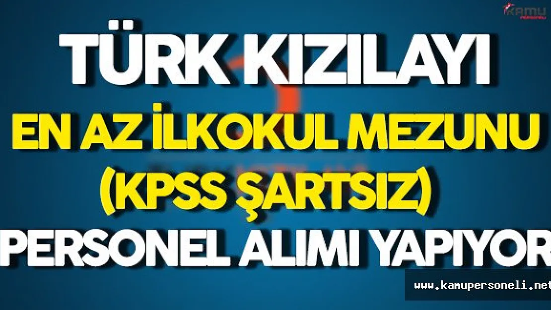 Türk Kızılayı Personel Alımı Yapıyor