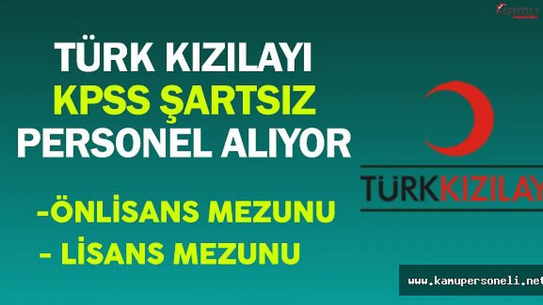 Türk Kızılayı Personel Alıyor (Genel Şartlar ve Detaylar)