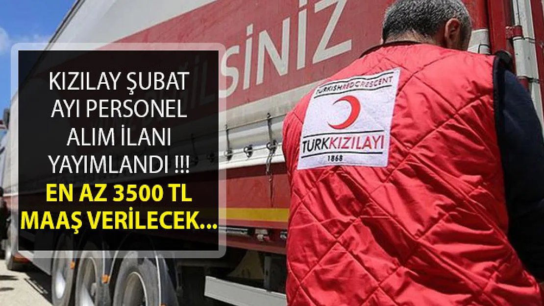 Türk Kızılayı Şubat Dönemi Personel Alım İlanı Yayımlandı! (En Az 3 Bin 500 TL Maaş İmkanı)