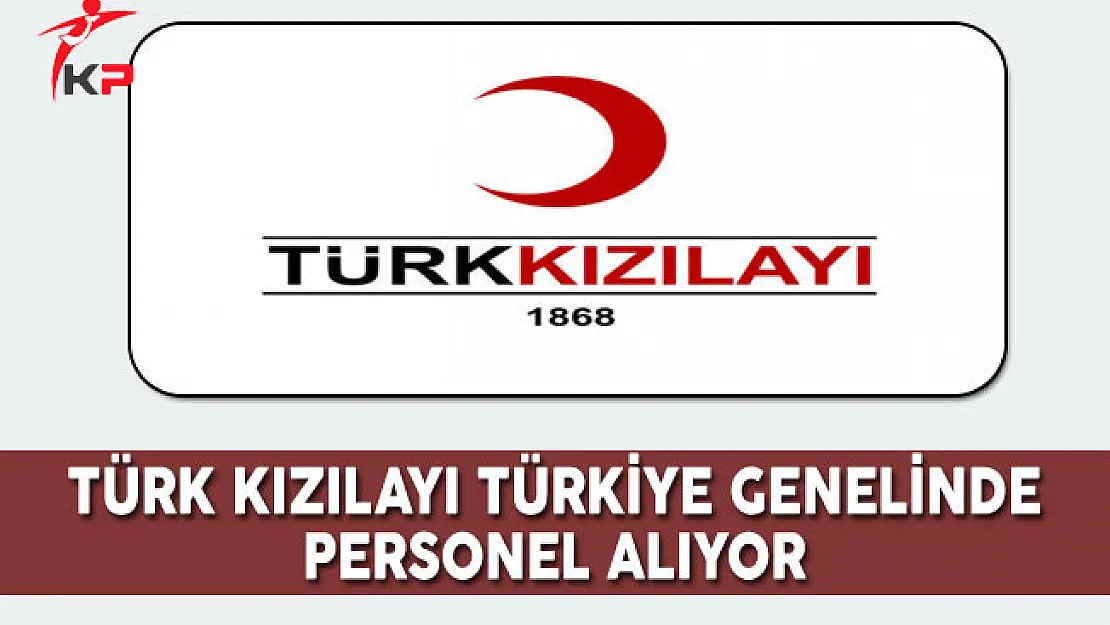 Türk Kızılayı Türkiye Genelinde Personel Alıyor