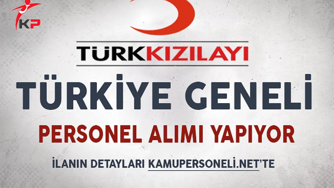 Türk Kızılayı Türkiye Genelinde Personel Alımı Yapıyor