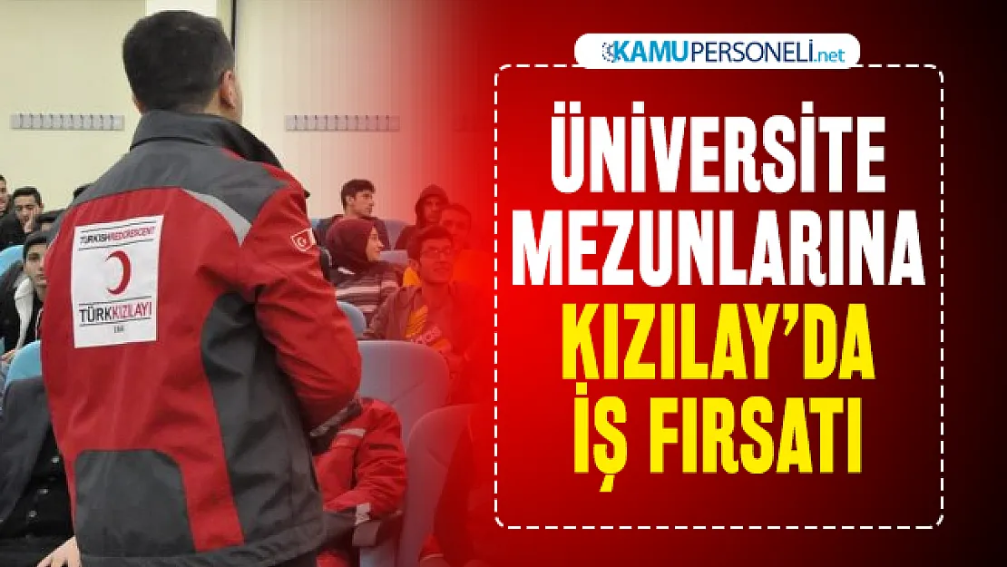 Türk Kızılayı'ndan üniversite mezunlarına iş fırsatı! KPSS'siz personel alınacak