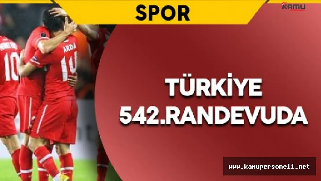 Türk Milli Takımı 542.Randevuda