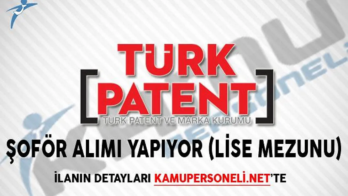 Türk Patent ve Marka Kurumu Şoför Alımı Yapıyor (Lise Mezunu)