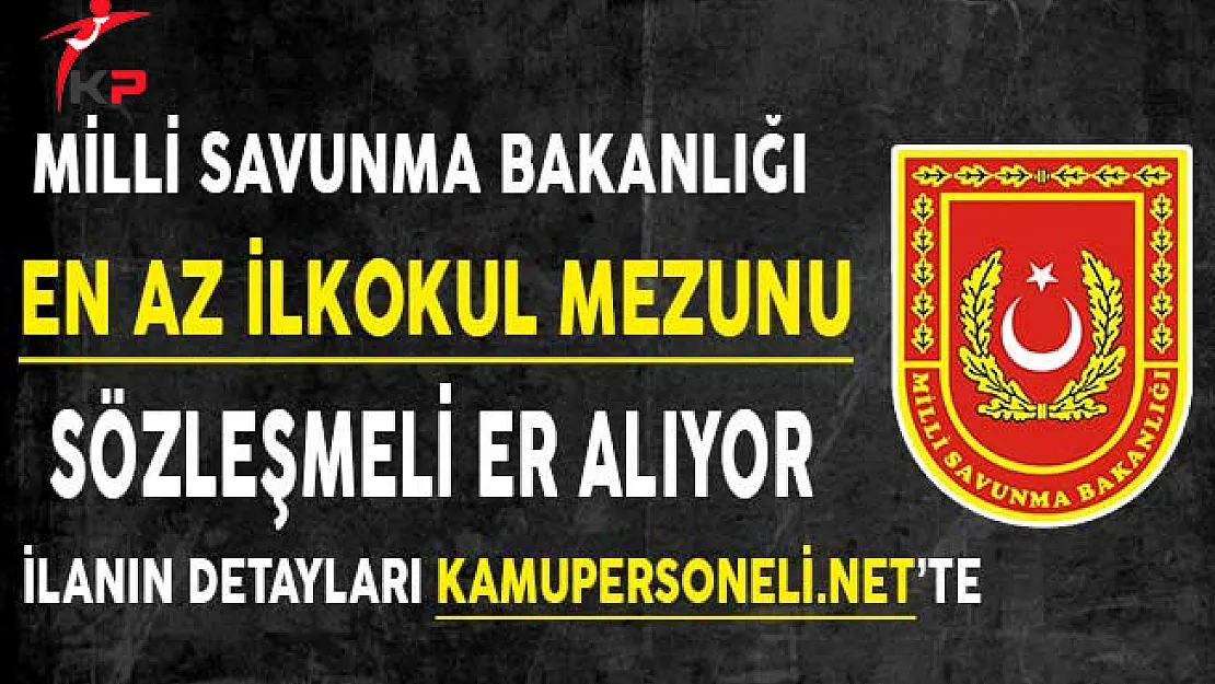 Türk Silahlı Kuvvetleri (TSK) En Az İlkokul Mezunu Sözleşmeli Er Alımı Yapıyor