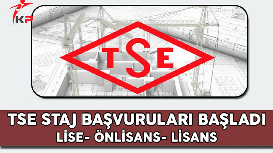 Türk Standardları Enstitüsü (TSE) Staj Başvuruları Başladı