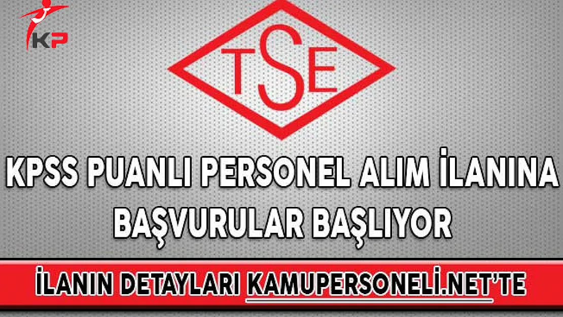 Türk Standartları Enstitüsü (TSE) KPSS Puanlı Personel Alım İlanına Başvurular Başlıyor