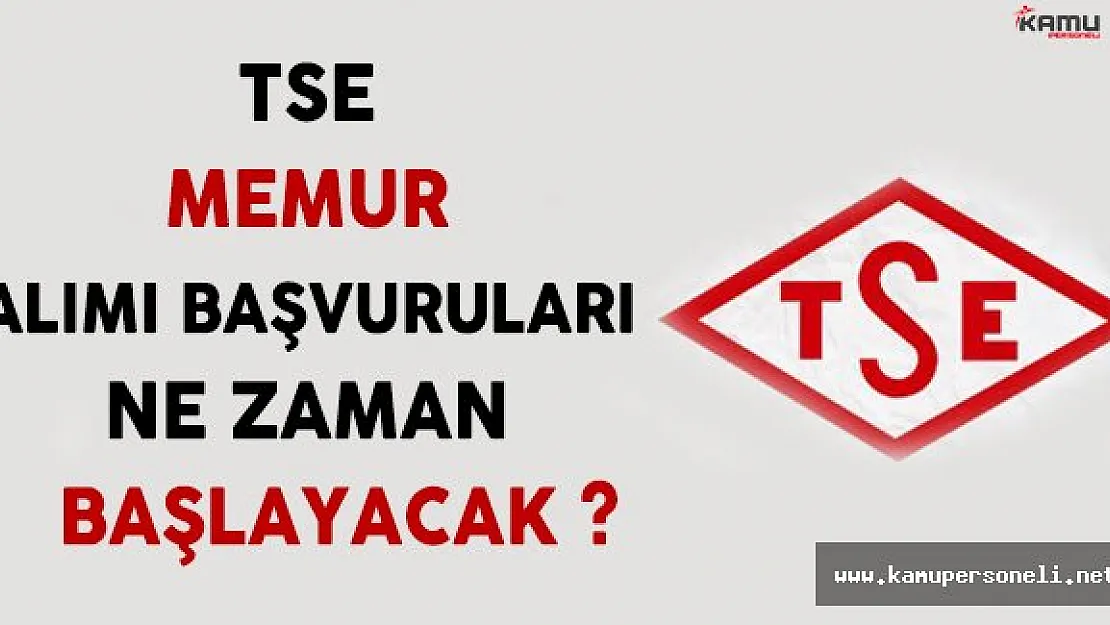 Türk Standartları Enstitüsü ( TSE ) Memur Alımı Başvuruları Ne Zaman Başlayacak ? ( Kimler Başvurabilir ? )