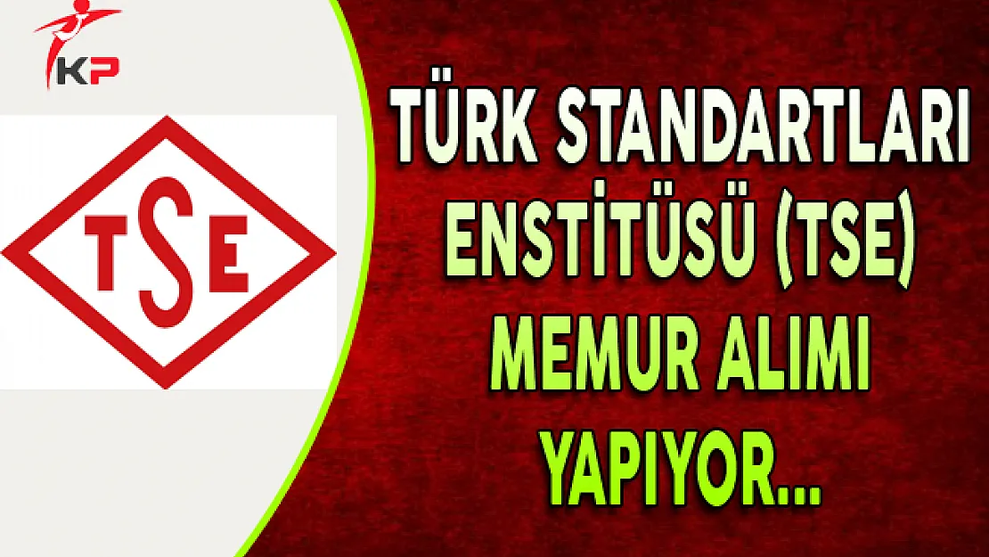 Türk Standartları Enstitüsü (TSE) Memur Alım İlanı