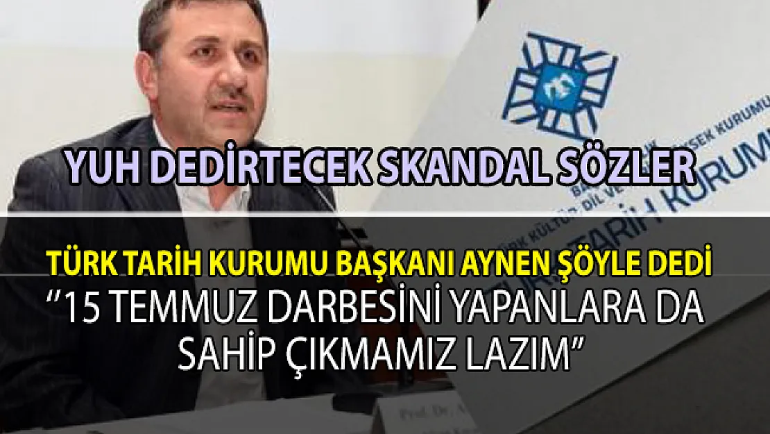Türk Tarih Kurumu Başkanından skandal sözler!