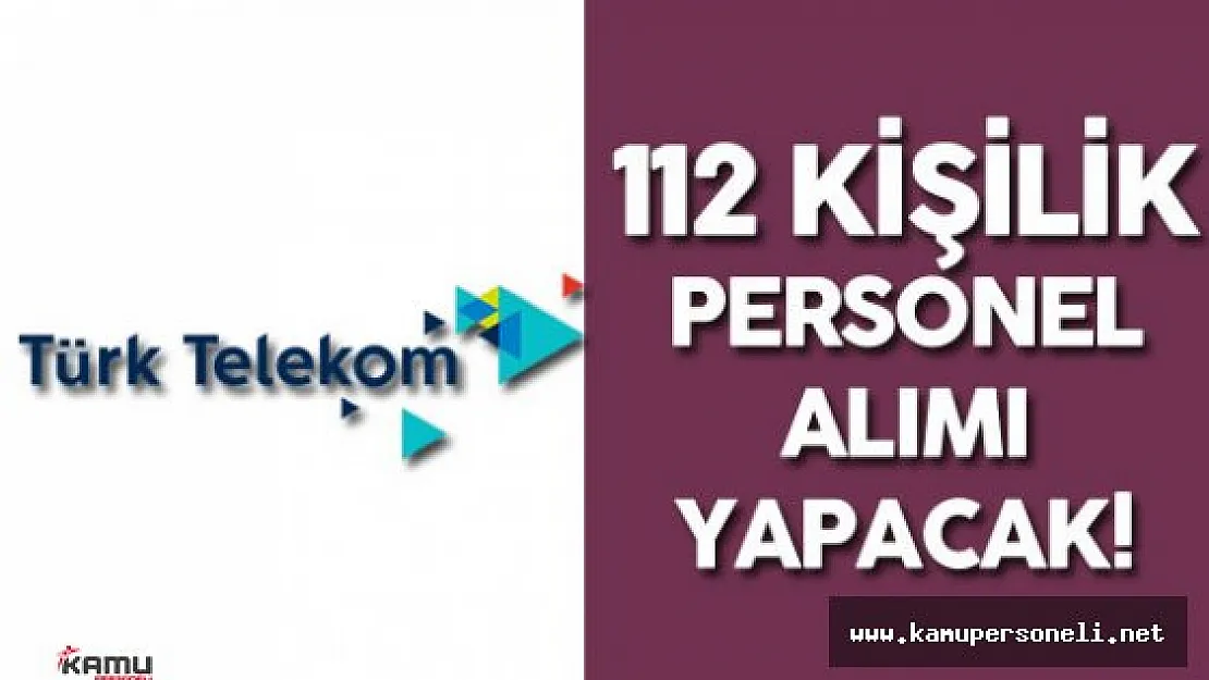 Türk Telekom 112 Personel Alımı için İlan Verdi