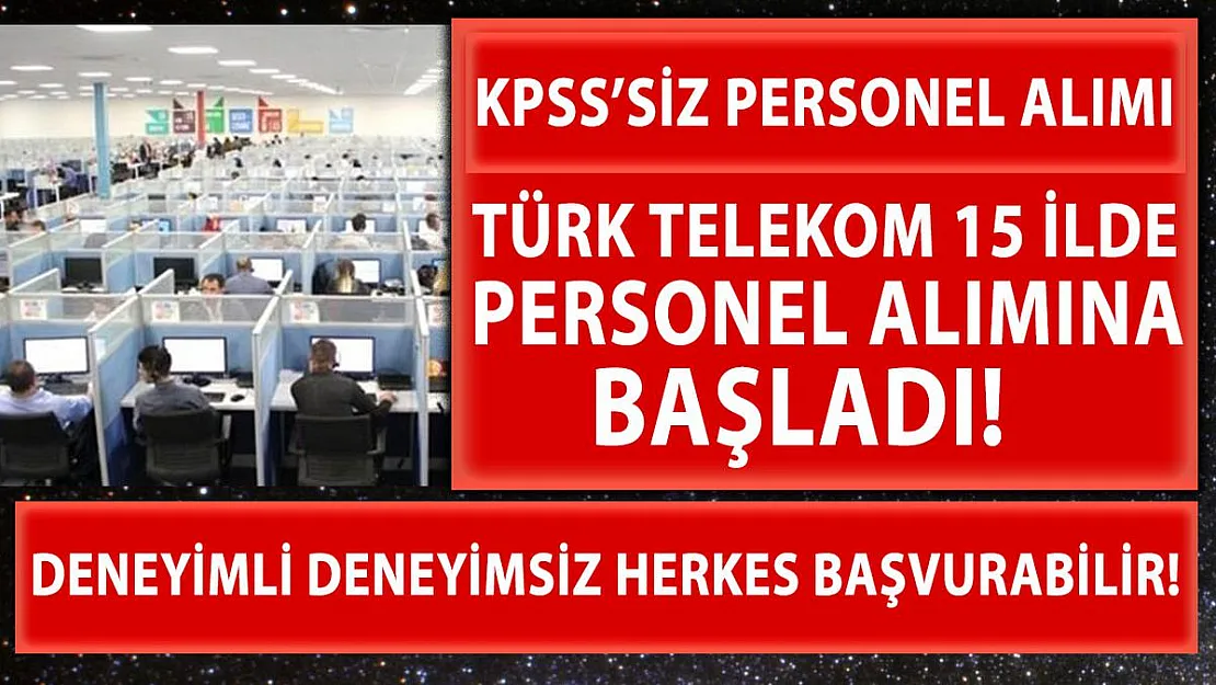 Türk Telekom 15 ilde personel alımına başladı!