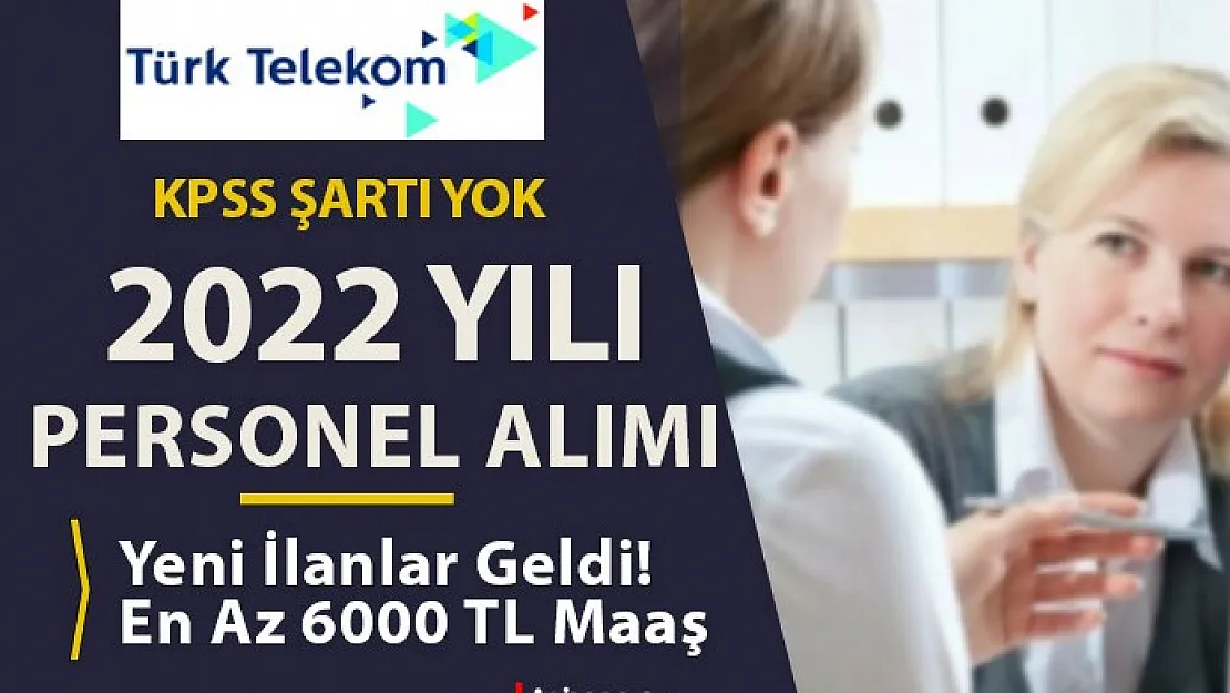 Türk Telekom 6 bin TL maaşla çalışacak personel alımlarına başladı! KPSS şartı yok!