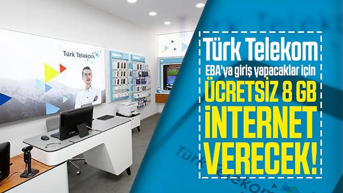 Türk Telekom EBA'ya giriş yapacaklar için ücretsiz 8 GB internet verecek!