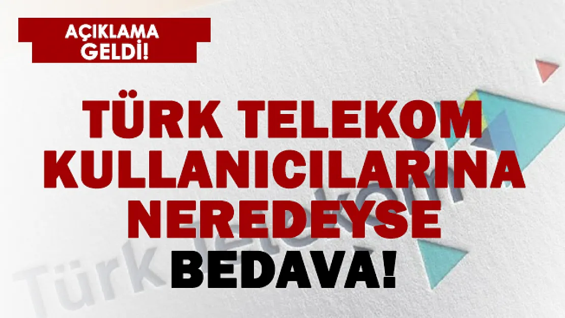 Türk Telekom kullanıcılarına duyuruldu: Neredeyse bedava verilecek!