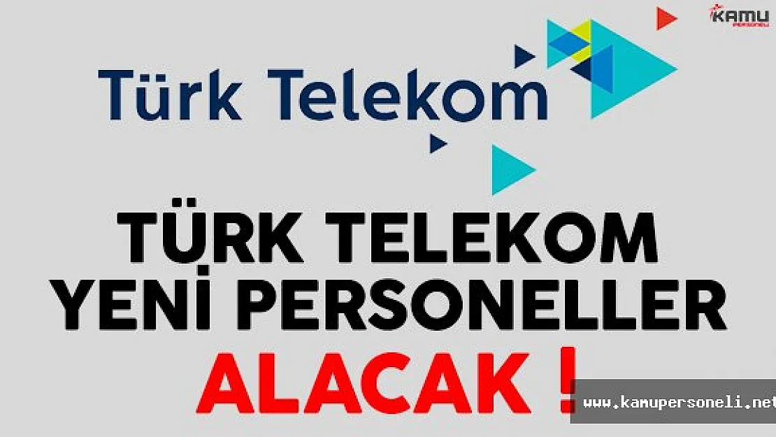Türk Telekom Yeni Personel Alımı Yapacak !