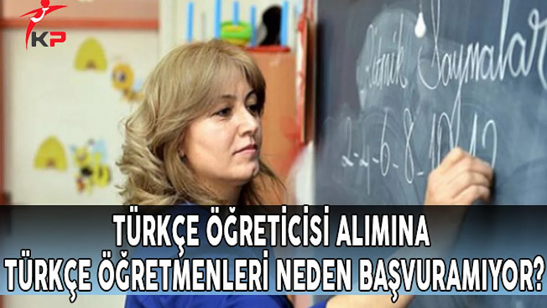  Türkçe Öğreticisi Alımına Türkçe Öğretmenleri Neden Başvuramıyor?