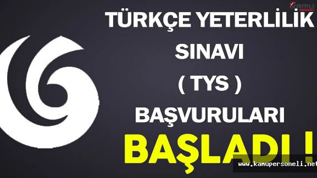 Türkçe Yeterlilik Sınavı (TYS) Başvuruları Başladı !