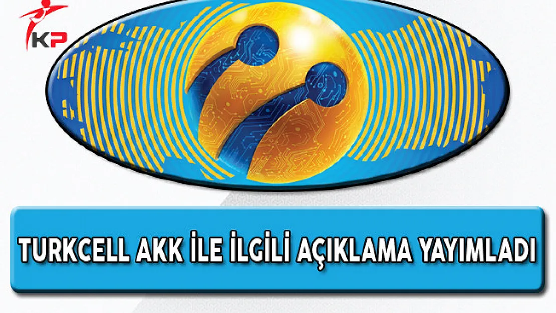 Turkcell AKK'nın Gece Kaldırılmasının Ardından Çıkan Ücretlendirme Haberleri İle İlgili Açıklama Yaptı