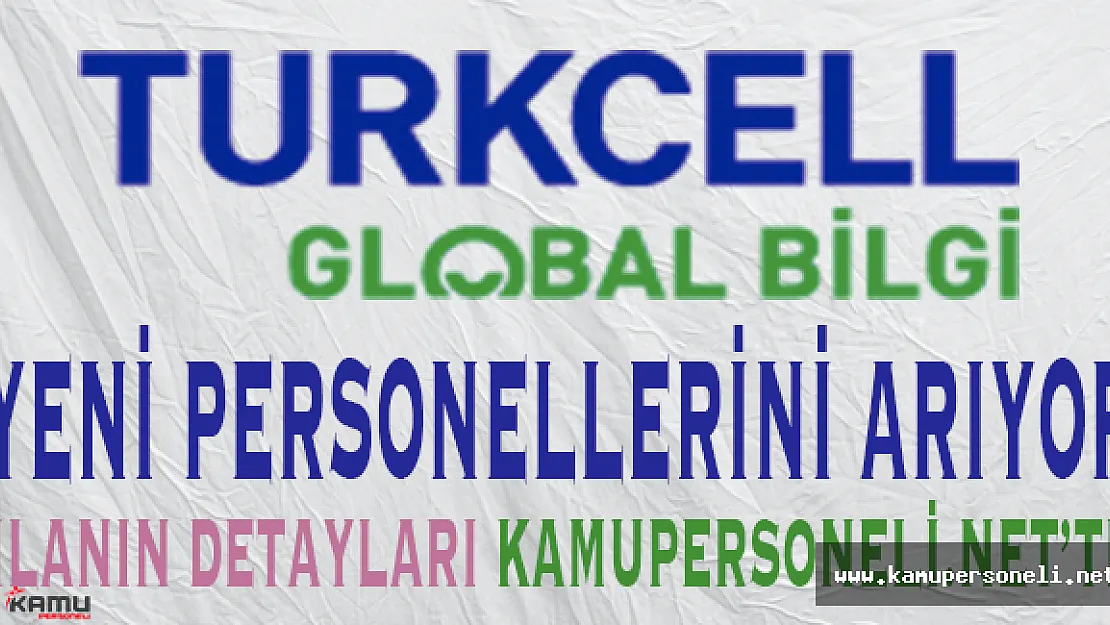 Turkcell Global Bilgi Yeni Personellerini Arıyor