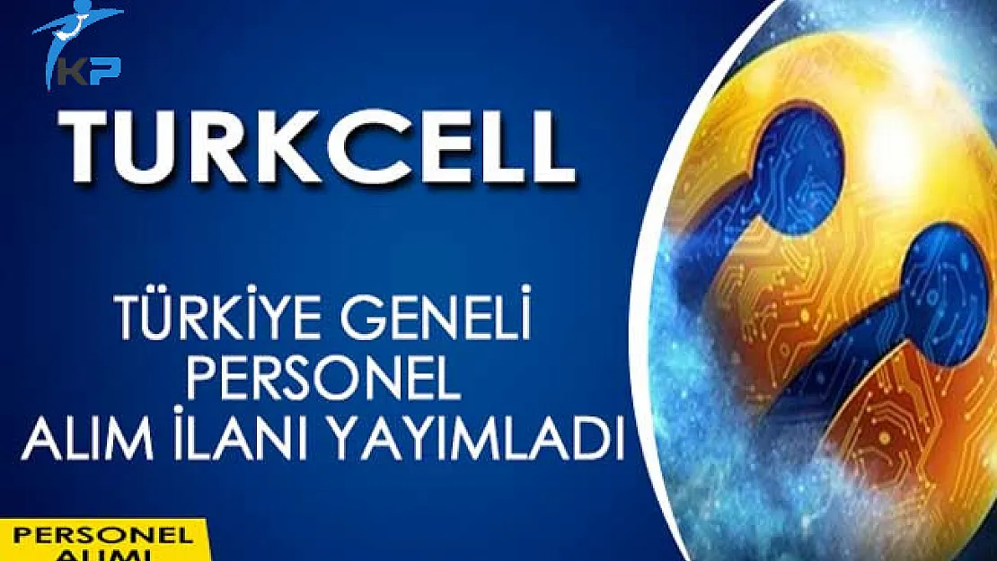 Turkcell Grup Şirketleri Türkiye Geneli Personel Alım İlanı