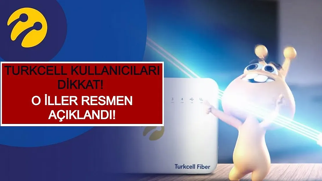 Turkcell Kullanıcıları Dikkat! O İller Resmen Açıklandı!